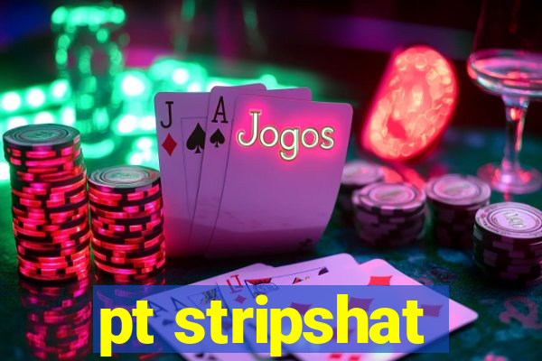 pt stripshat